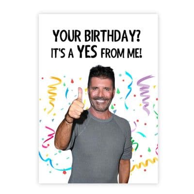 Funny Birthday  Card | Simon Cowell | Your Birthday Its A Yes From Me!