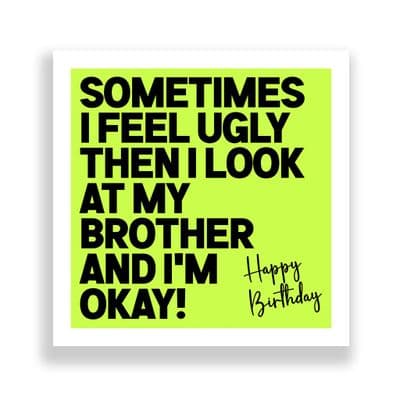 Funny Birthday Card  | Sometimes I Feel Ugly!