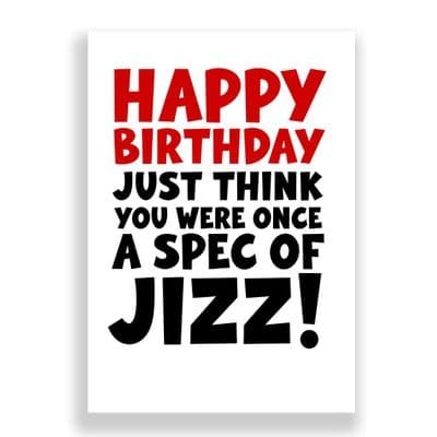 Funny Birthday Card  | Spec of Jizz