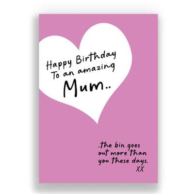 Funny Birthday Card  | The bin goes out more times than you!