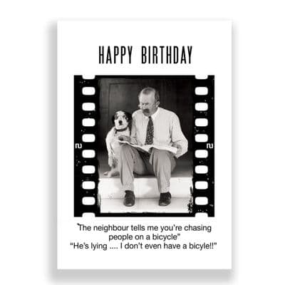 Funny Birthday Card | The neighbour tells me you’re chasing  people on a bicycle