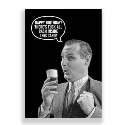 Funny Birthday  Card | There's Fuck all Cash in this Card!