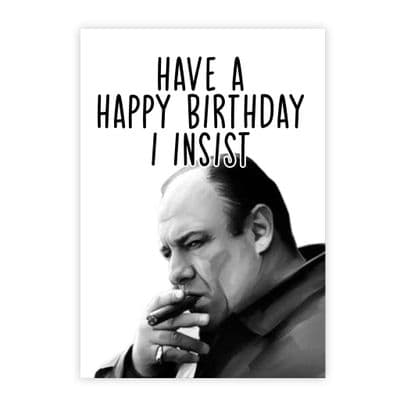 Funny Birthday  Card | Tony Soprano | Have A Happy Birthday  I Insist!