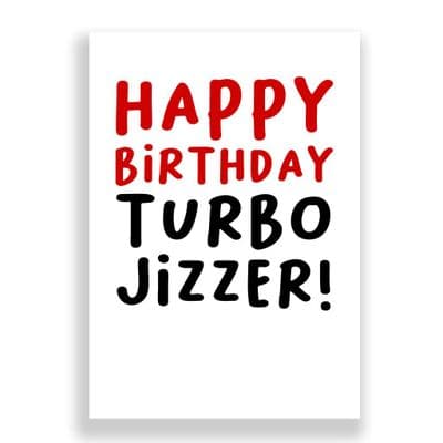 Funny Birthday Card  | Turbo Jizzer