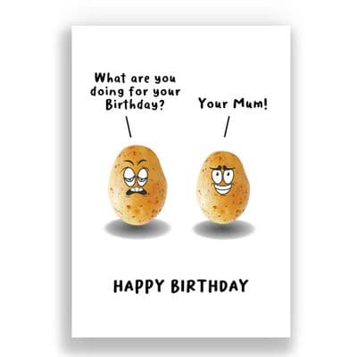 Funny Birthday  Card | What are you doing for your Birthday? Your Mum!