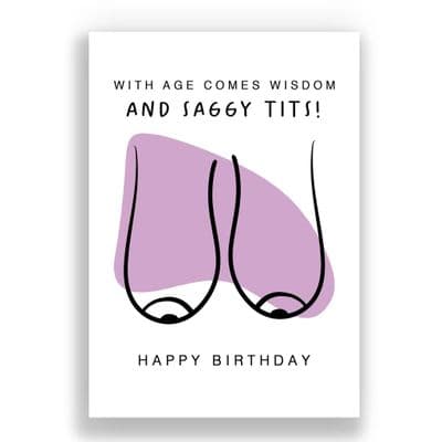 Funny  Birthday Card | With Age Comes Wisdom and Saggy Tits!