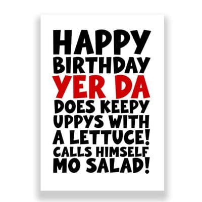 Funny Birthday Card  | YER DA does keepy  uppys with  a lettuce. Calls  himself  Mo Salad!