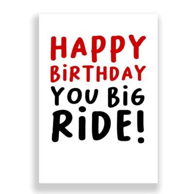 Funny Birthday Card  | You Big Ride!
