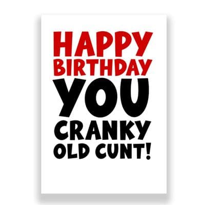 Funny Birthday Card  | You Cranky Old Cunt!