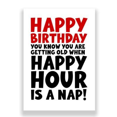 Funny Birthday Card  | You Know Where You Are Getting Old And Happy Hour is a Nap!