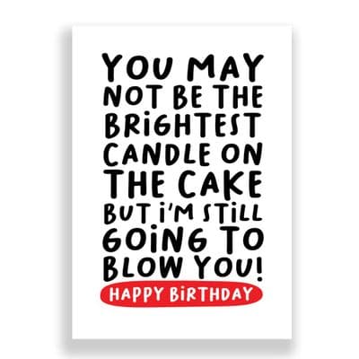 Funny Birthday Card  | You May Not Be The Brightest Candle!