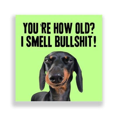 Funny Birthday Card  | You're How Old? I Smell Bullshit!