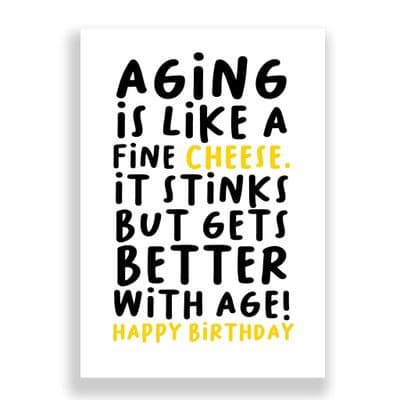 Funny Birthday Card  | Your like fine cheese getting smellier with age!