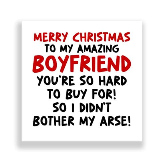 Funny Boyfriend Christmas Card | I Didn't Bother My Arse!