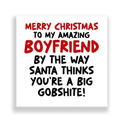 Funny Boyfriend Christmas Card | Santa Thinks You're A Gobshite!