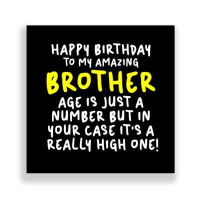 Funny Brother Birthday Card  | Age is just a  number but in  your case it’s a  really high one!
