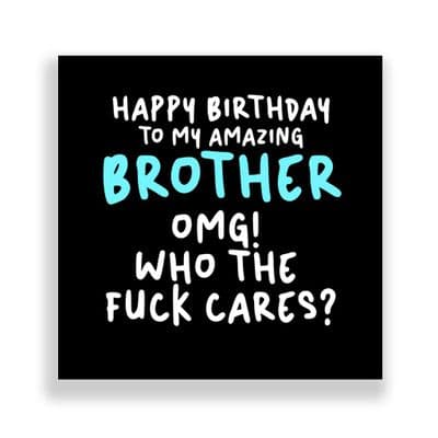 Funny Brother Birthday Card  | OMG! Who Cares!