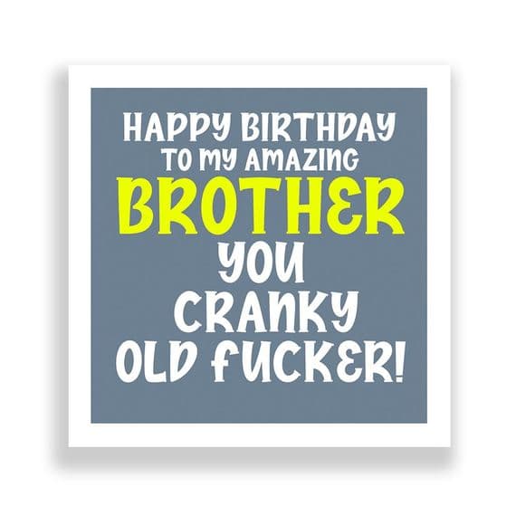 Funny Brother Birthday Card  | You Cranky Old Fucker!