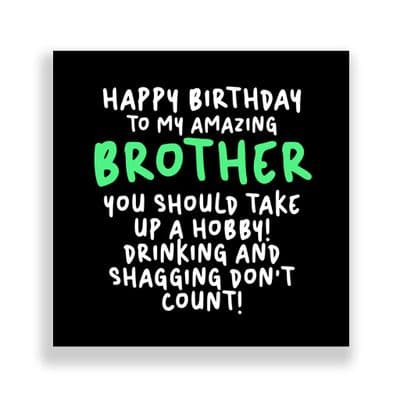 Funny Brother Birthday Card  | You should take up a hobby! Drinking AND shagging don’t count!