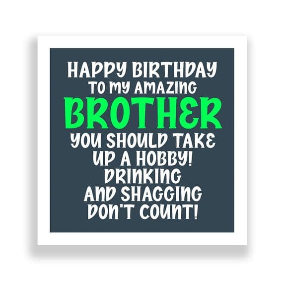 Funny Brother Birthday Card  | You should take up a hobby! Drinking AND shagging don’t count!