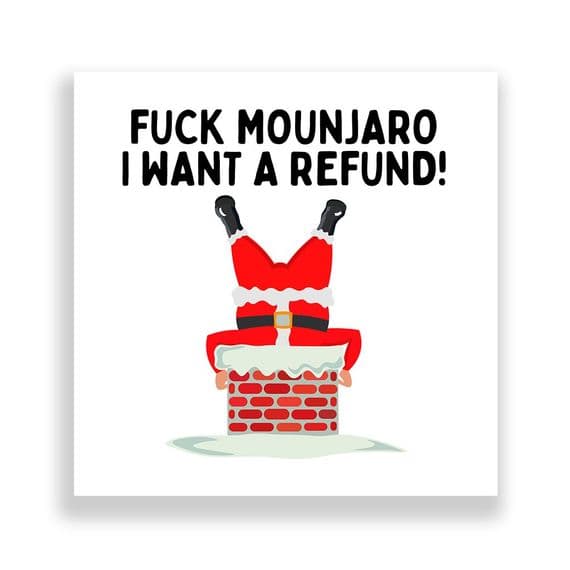 Funny  Christmas Card | Fuck Mounjaro I want a Refund!