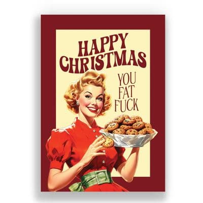 Funny  Christmas Card | Happy Christmas You Fat Fuck!