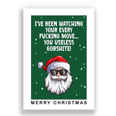 Funny  Christmas Card | I've been watching your every fucking move, you fucking Gobshite!