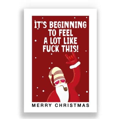 Funny  Christmas Card | it's beginning to feel a lot like fuck this!