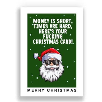 Funny  Christmas Card | Money is short times are hard, here is your fucking Christmas card