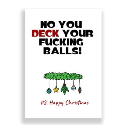 Funny  Christmas Card | No You Deck Your Fucking Balls