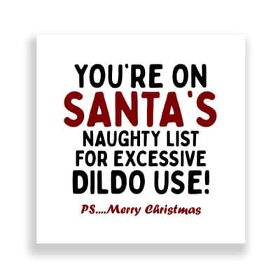 Funny  Christmas Card | On Santa's  Naughty List For Excessive Dildo Use!
