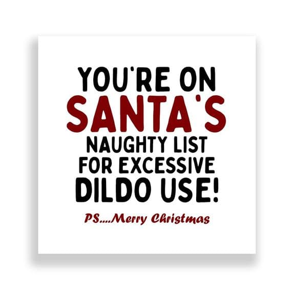 Funny  Christmas Card | On Santa's  Naughty List For Excessive Dildo Use!