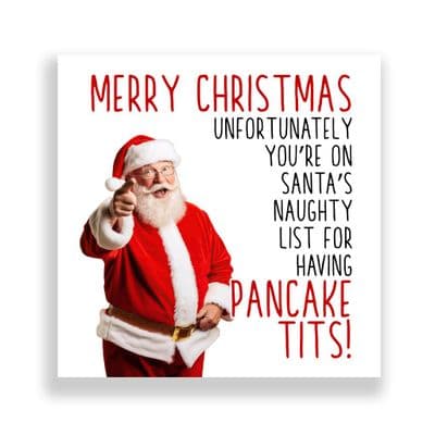 Funny  Christmas Card | On Santa's  Naughty List For Having Pancake Tits!