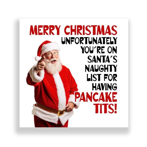 Funny  Christmas Card | On Santa's  Naughty List For Having Pancake Tits!
