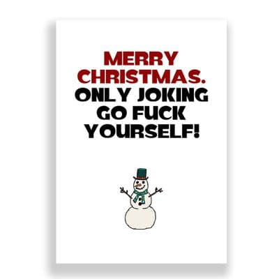 Funny  Christmas Card | Only Joking Go Fuck Yourself!