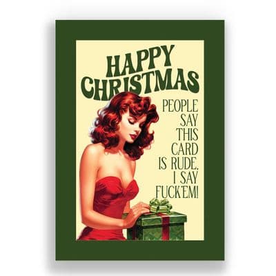 Funny  Christmas Card | People Say This Card is Rude I Say Fuck'em!