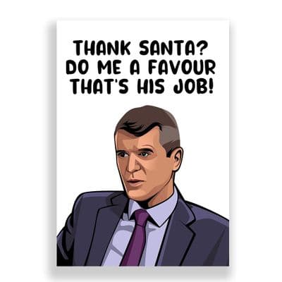 Funny  Christmas Card | Roy Keane | Thank Santa? Do Me A Favour That's His Job!