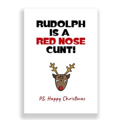 Funny  Christmas Card | Rudolph is a Red Nose Cunt!