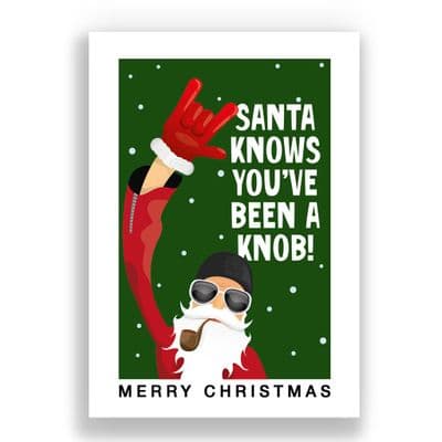 Funny  Christmas Card | Santa knows you've been a knob