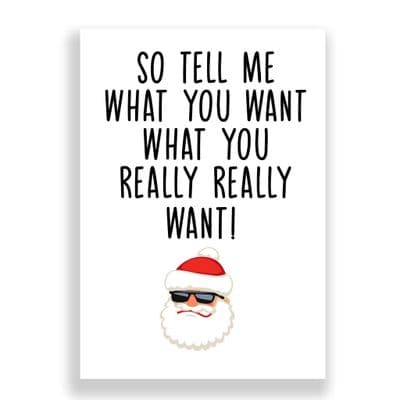 Funny  Christmas Card | So tell me what you want, what you really really want!