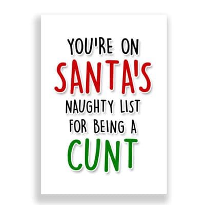 Funny  Christmas Card | You're on Santa's Naughty list for being a cunt!
