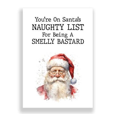 Funny  Christmas Card | You're on Santa's Naughty List for  being a Smelly Bastard!