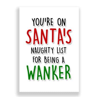 Funny  Christmas Card | You're on Santa's Naughty list for being a Wanker!