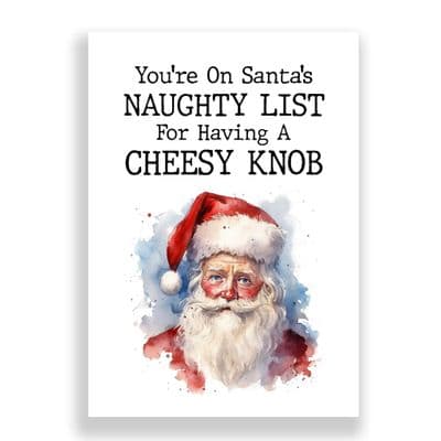 Funny  Christmas Card | You're On Santa's Naughty List For Having A Cheesy Knob