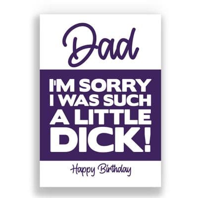 Funny Dad Birthday Card | I'm Sorry I Was Such A Little Dick