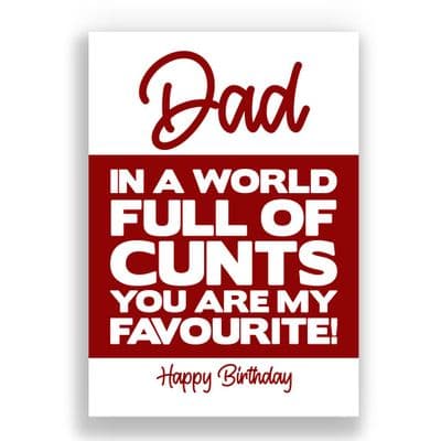 Funny Dad Birthday Card | In A World Full Of Cunts You're My Favourite!