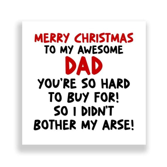 Funny Dad Christmas Card  | I Didn't Bother My Arse!