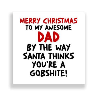 Funny Dad Christmas Card  | Santa Thinks You're A Gobshite!