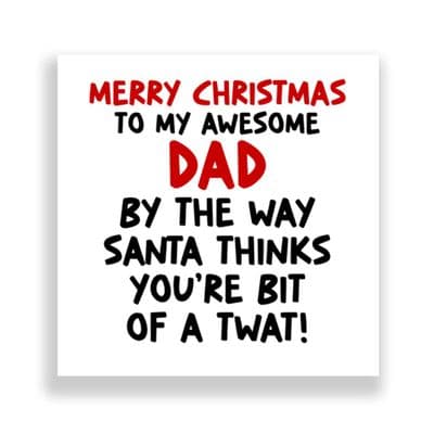Funny Dad Christmas Card  | Santa Thinks You're A Twat!