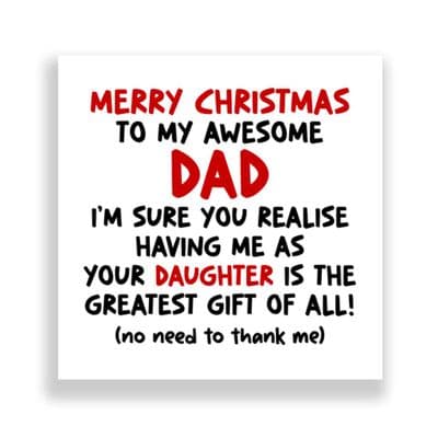 Funny Dad Christmas Card  | The Greatest Gift Of All Daughter!